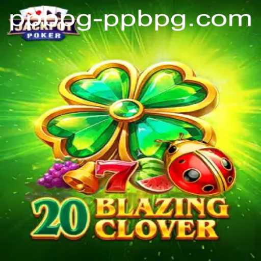 Discover the Exciting World of 20BlazingClover